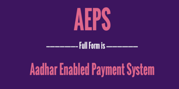 AEPS Full Form – Everything You Need To Know About The Full Form Of AEPS